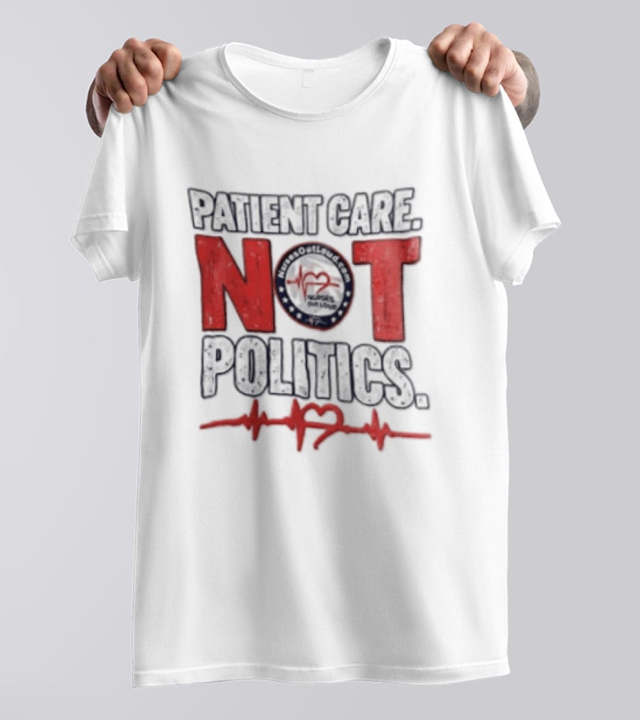 Patient Care Not Politics Heartbeat T-Shirt