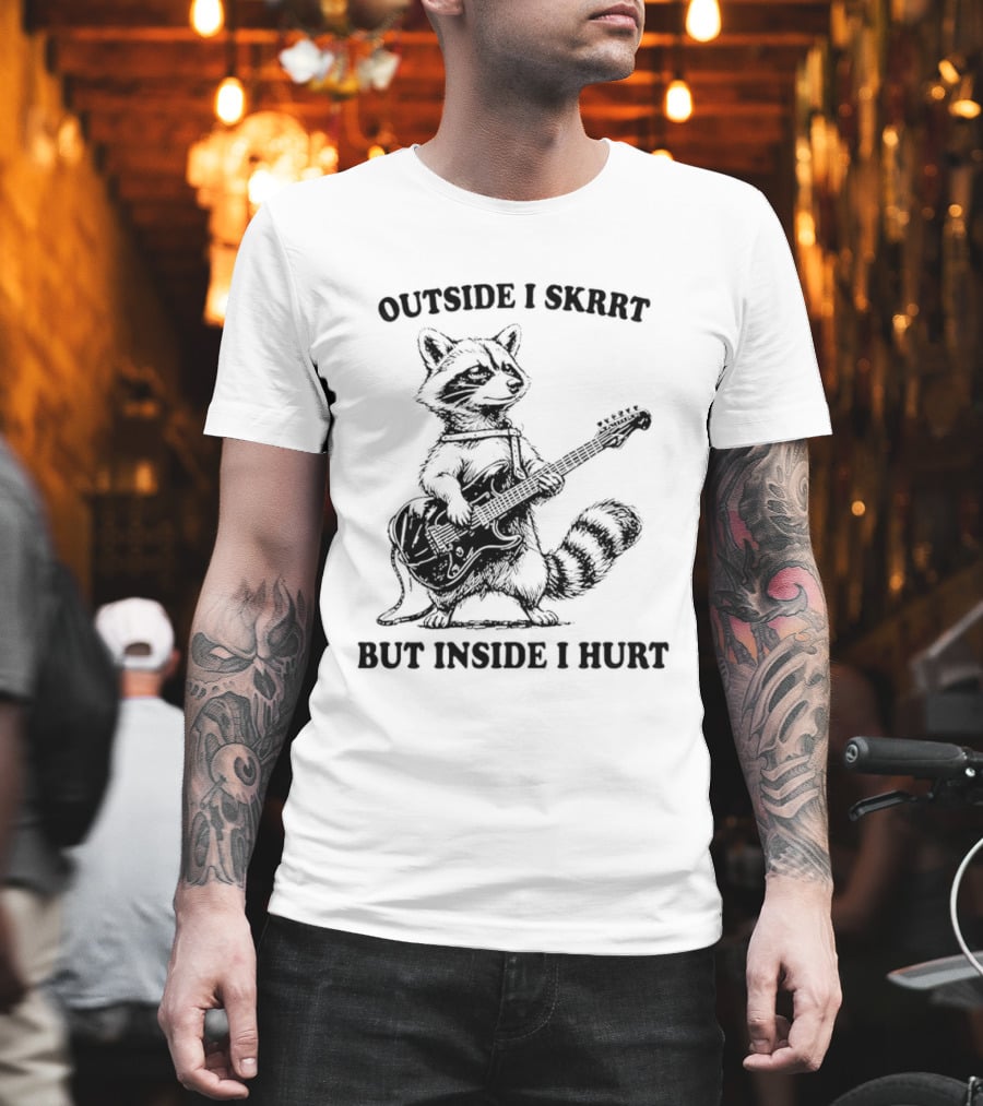 Raccoon Playing Guitar Outside I Skrrt But Inside I Hurt T-Shirt