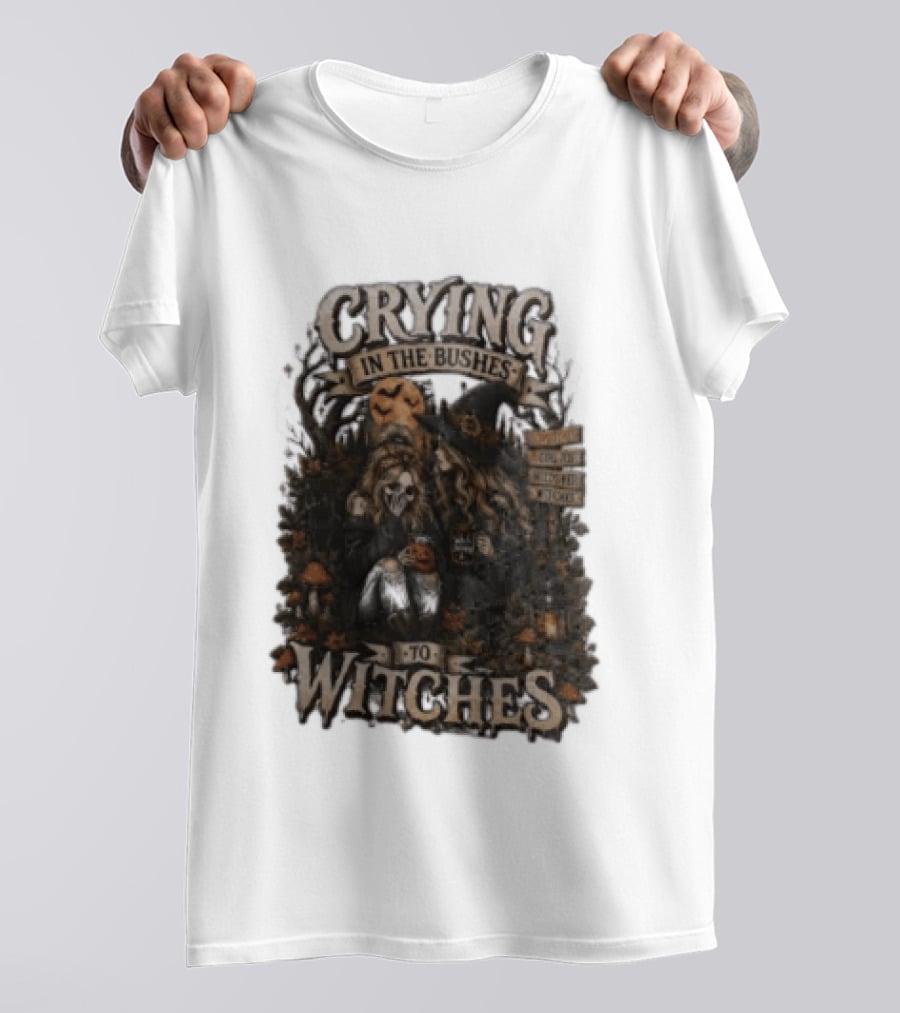 Crying In The Bushes To Witches Skeleton Halloween T-Shirt