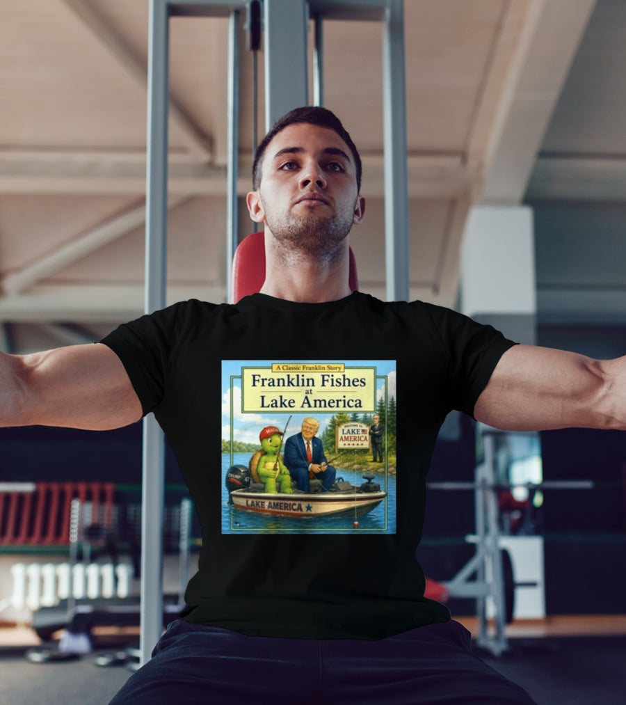 A Classic Franklin Story Franklin Fishes At Lake America MAGA Trump Boat Political Satire T-Shirt