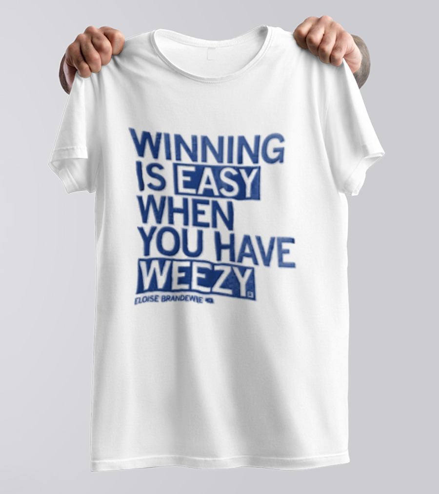 Winning Is Easy When You Have Weezy T-Shirt