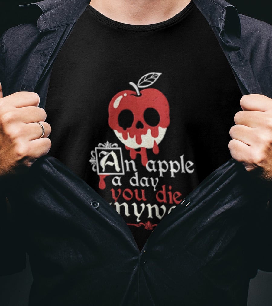 An Apple A Day You Die Anyway Poisoned Apple T-Shirt