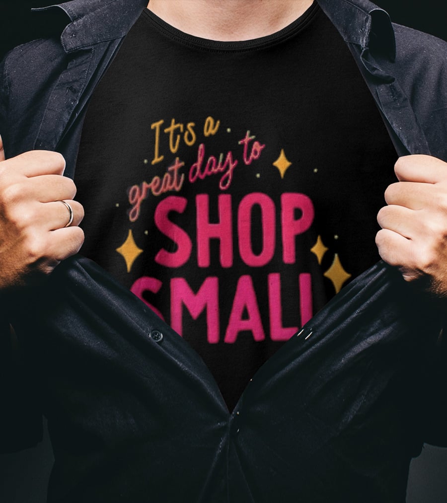 It's A Great Day To Shop Small T-Shirt