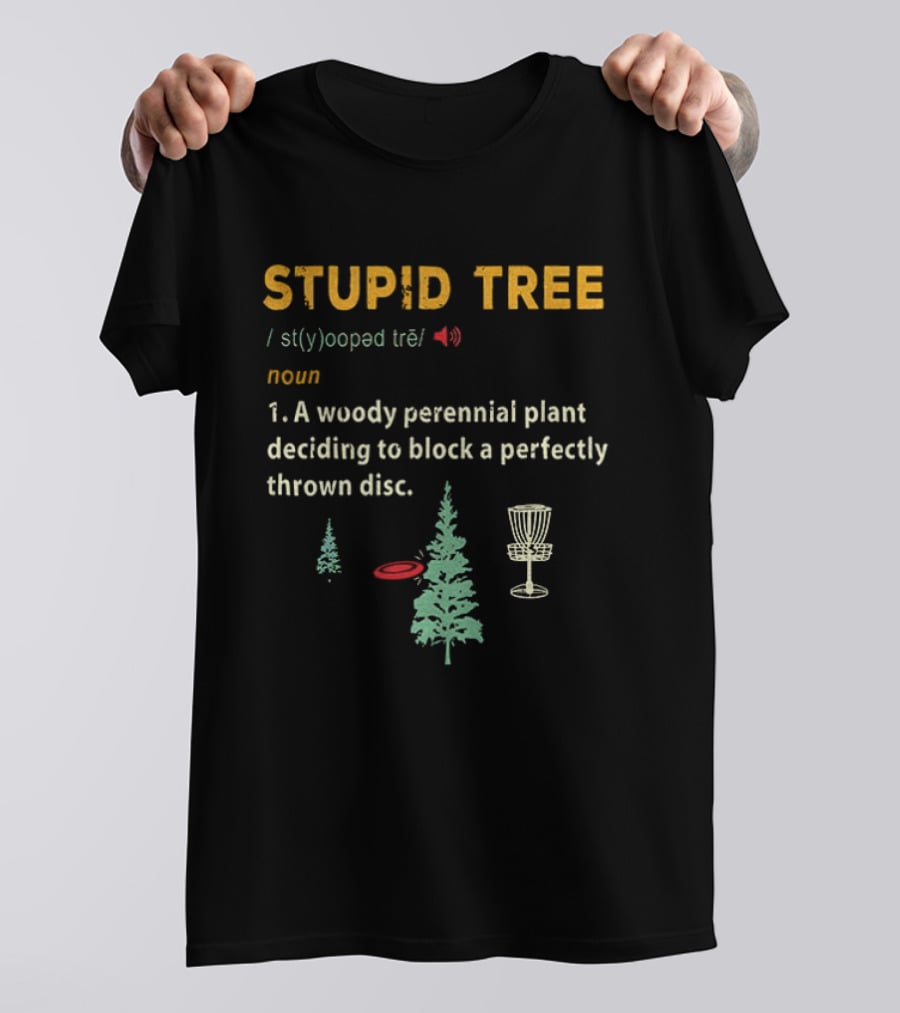 Stupid Tree Definition Woody Perennial Plant Blocking Thrown Disc T-Shirt