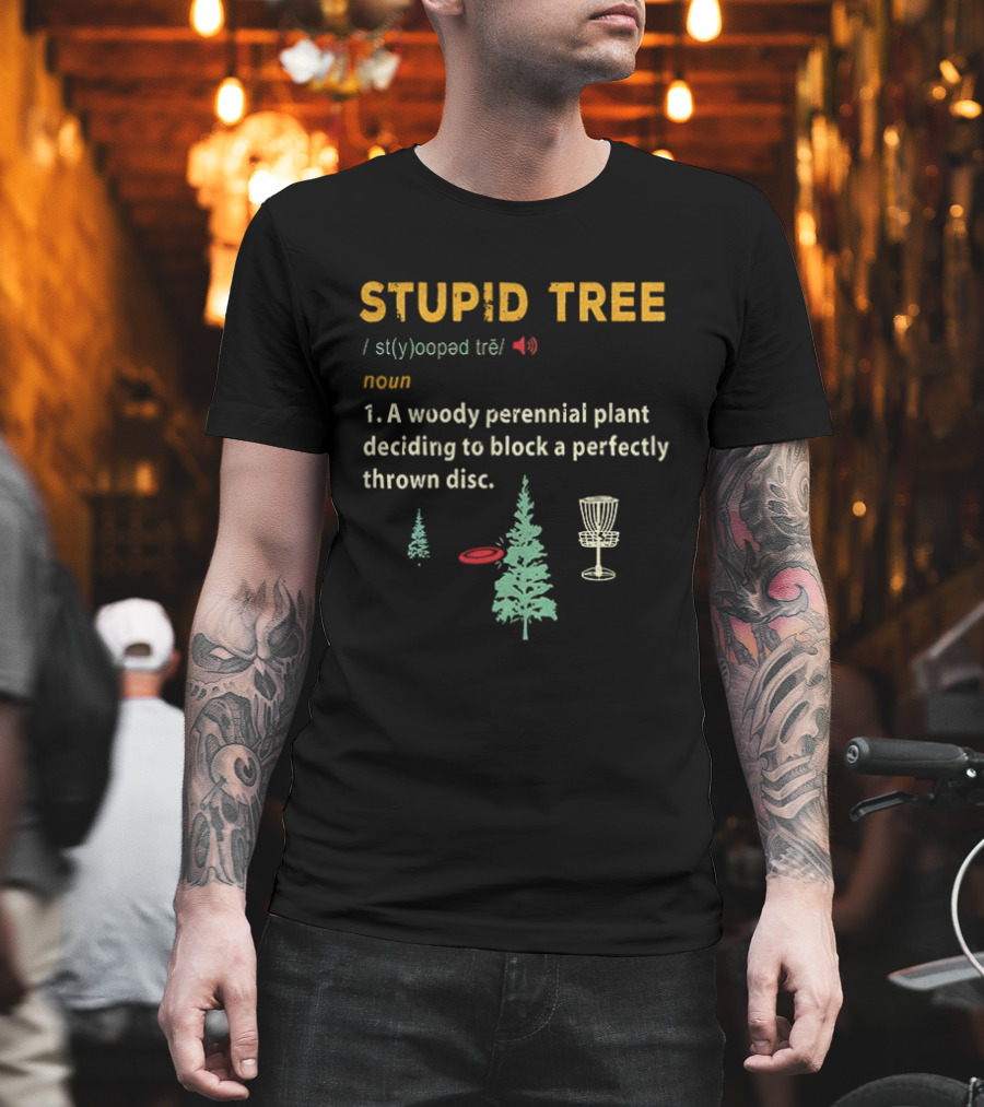 Stupid Tree Definition Woody Perennial Plant Blocking Thrown Disc T-Shirt