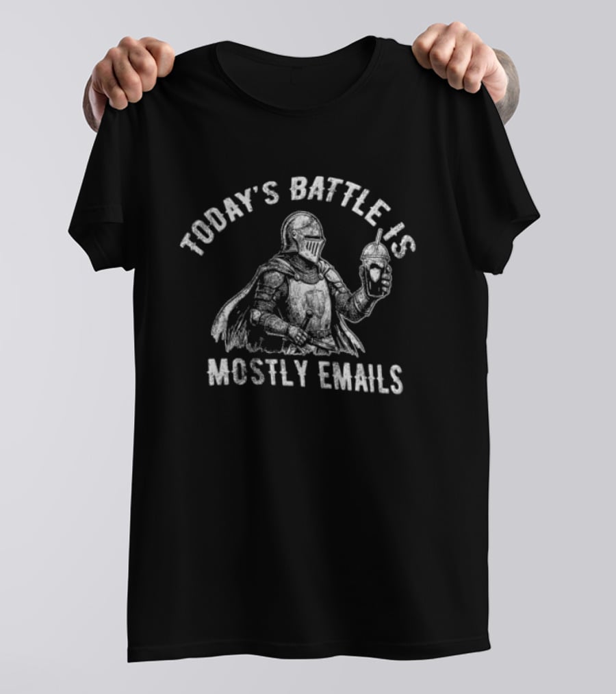Today's Battle Is Mostly Emails Knight Holding Coffee Cup T-Shirt