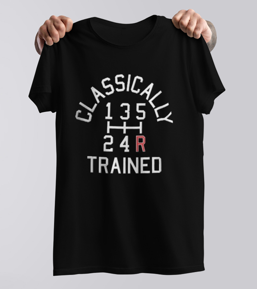 Classically Trained Manual Transmission Gear Shift T-Shirt