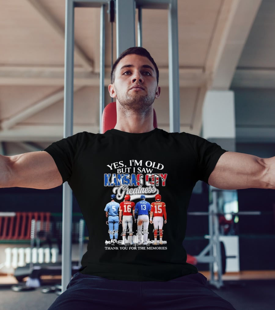 Yes I'm Old But I Saw Kansas City Greatness Brett Dawson Perez Mahomes Thank You For The Memories T-Shirt