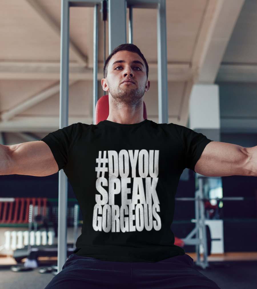 #DoYouSpeakGorgeous T-Shirt