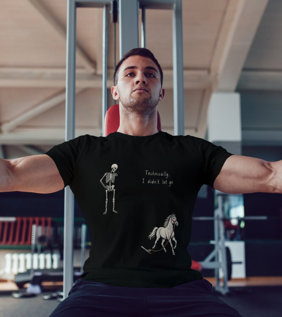 Technically I Didn't Let Go Skeleton Horse Fun T-Shirt