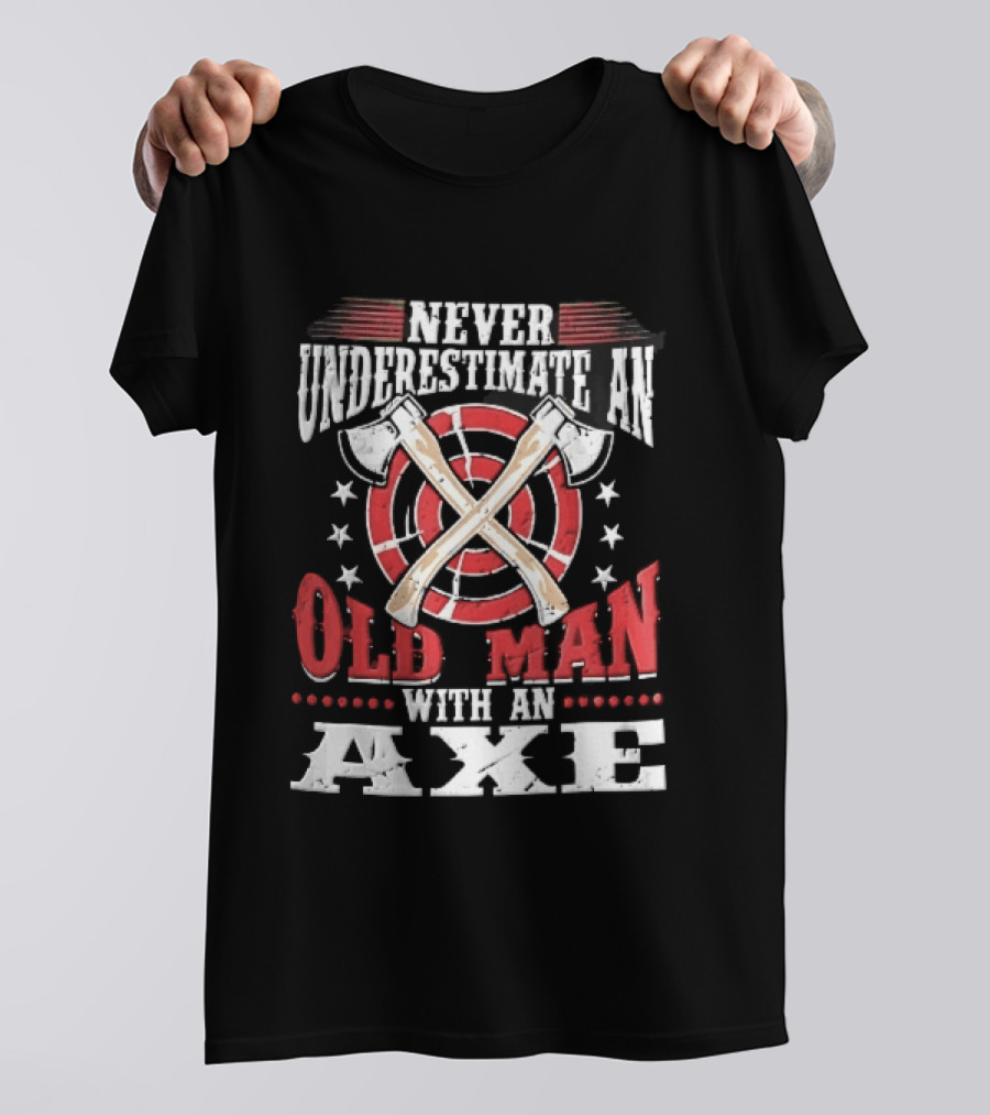 Never Underestimate An Old Man With An Axe Crossed Hatchets Red Target Bullseye Stars T-Shirt
