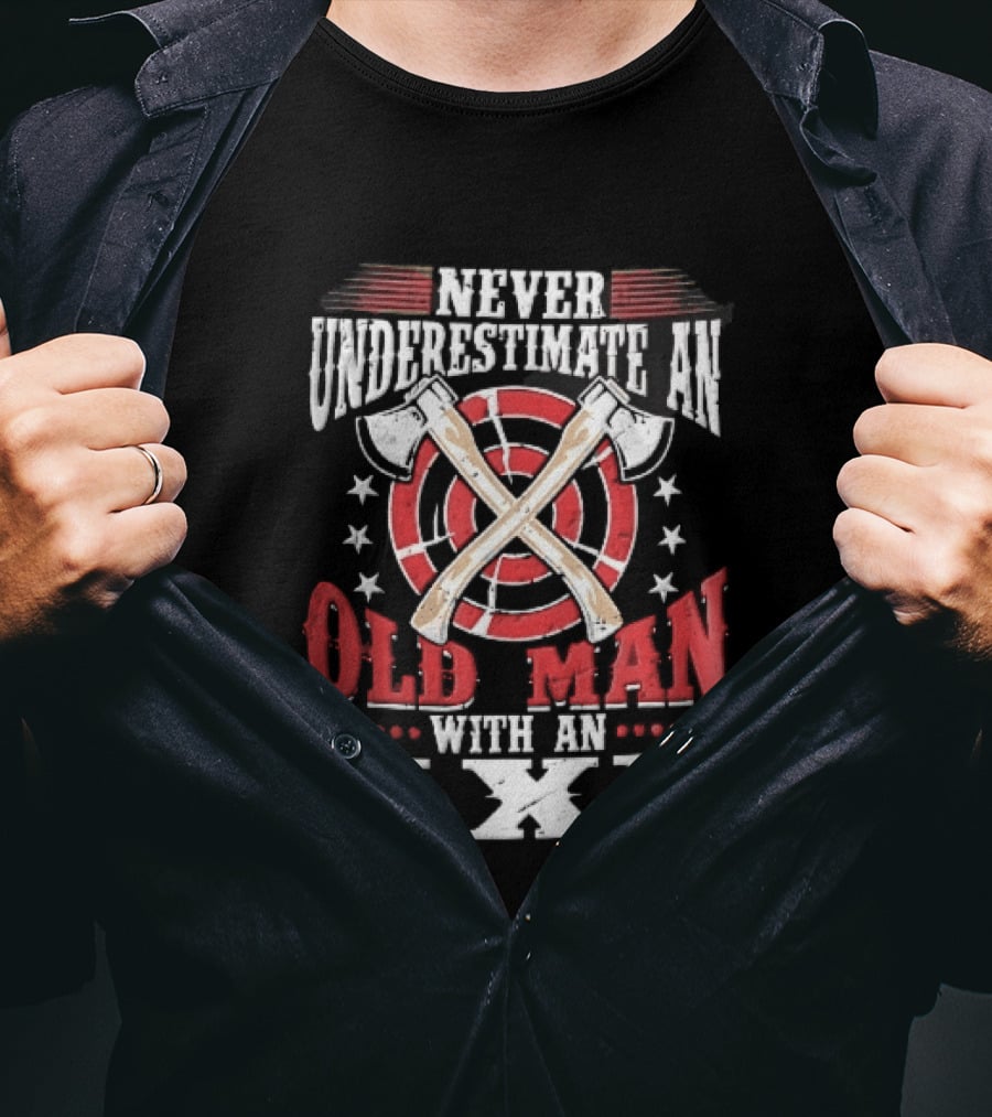 Never Underestimate An Old Man With An Axe Crossed Hatchets Red Target Bullseye Stars T-Shirt