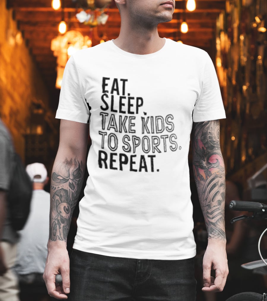 Eat Sleep Take Kids To Sports Repeat T-Shirt