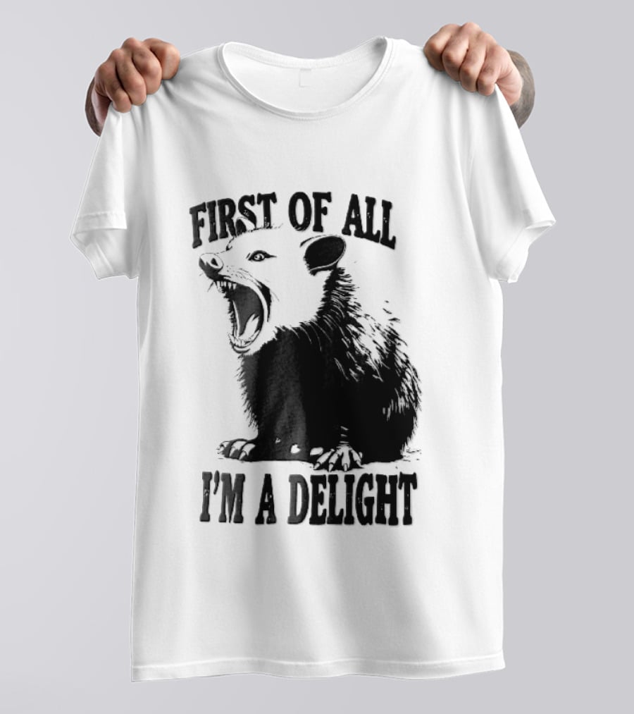 First Of All I'm A Delight Screaming Opossum T-Shirt