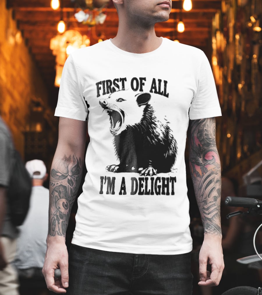 First Of All I'm A Delight Screaming Opossum T-Shirt