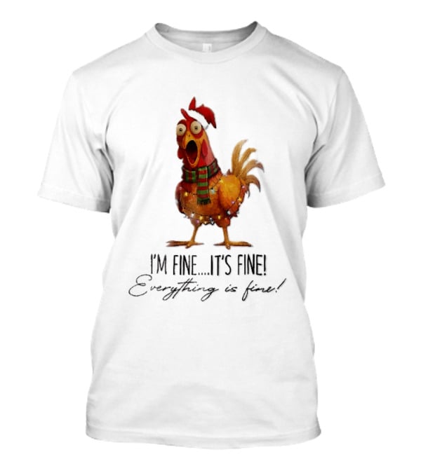 I'm Fine It's Fine Everything Is Fine Panicked Christmas Chicken T-Shirt