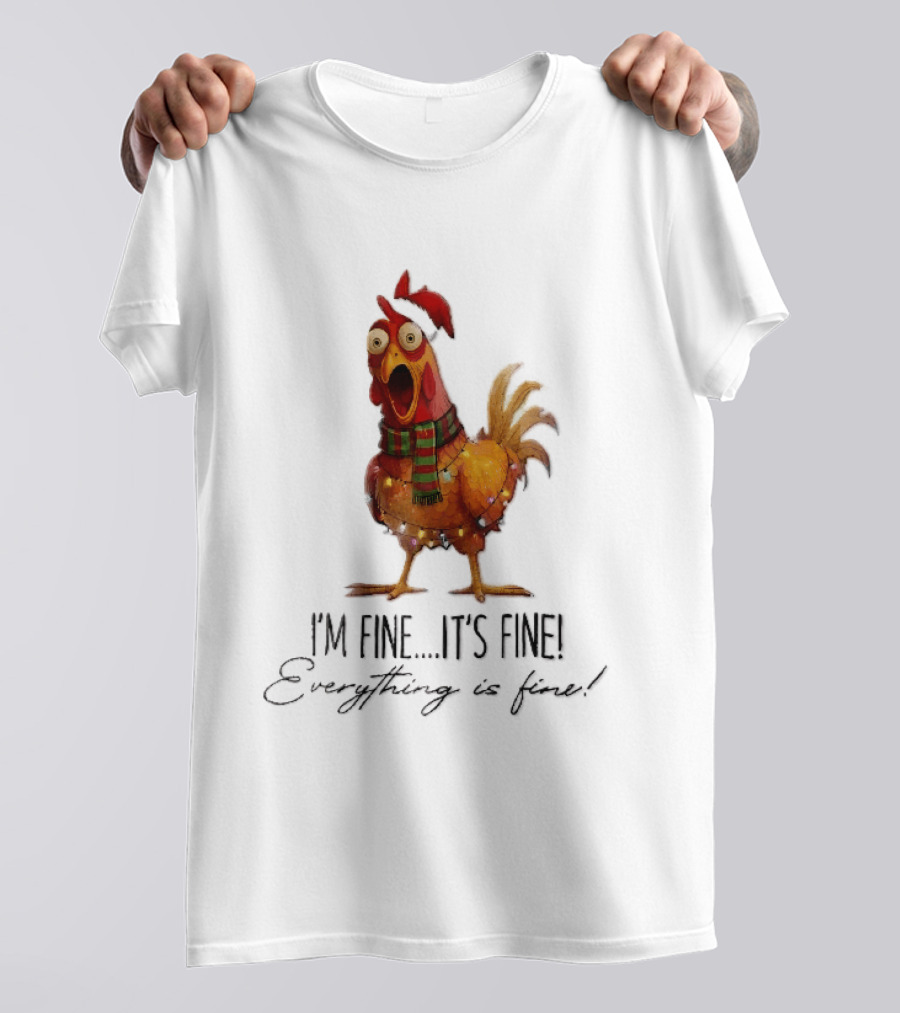 I'm Fine It's Fine Everything Is Fine Panicked Christmas Chicken T-Shirt