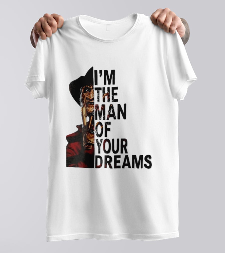 I'm The Man Of Your Dreams Freddy Krueger Half Face Blade Glove T-Shirt