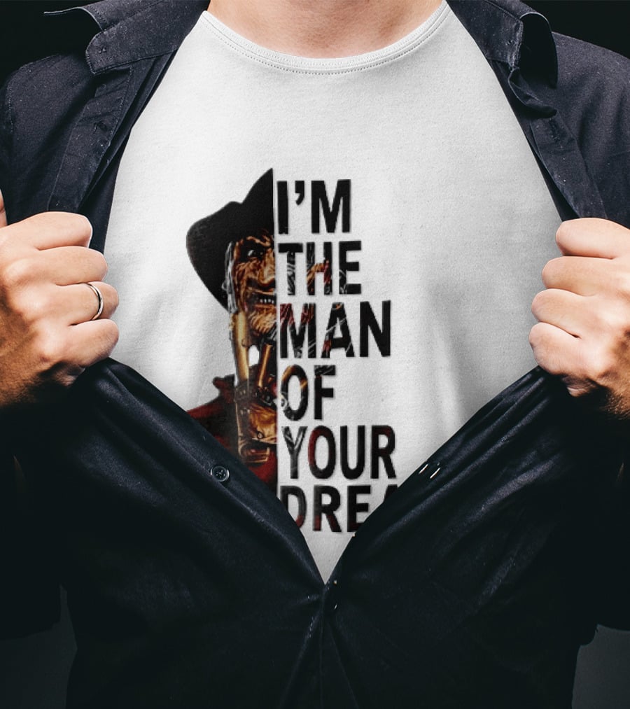I'm The Man Of Your Dreams Freddy Krueger Half Face Blade Glove T-Shirt