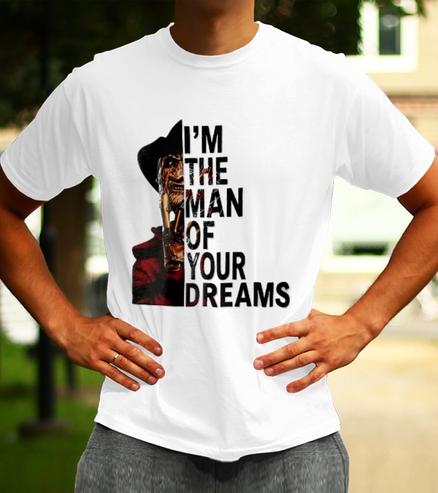 I'm The Man Of Your Dreams Freddy Krueger Half Face Blade Glove T-Shirt