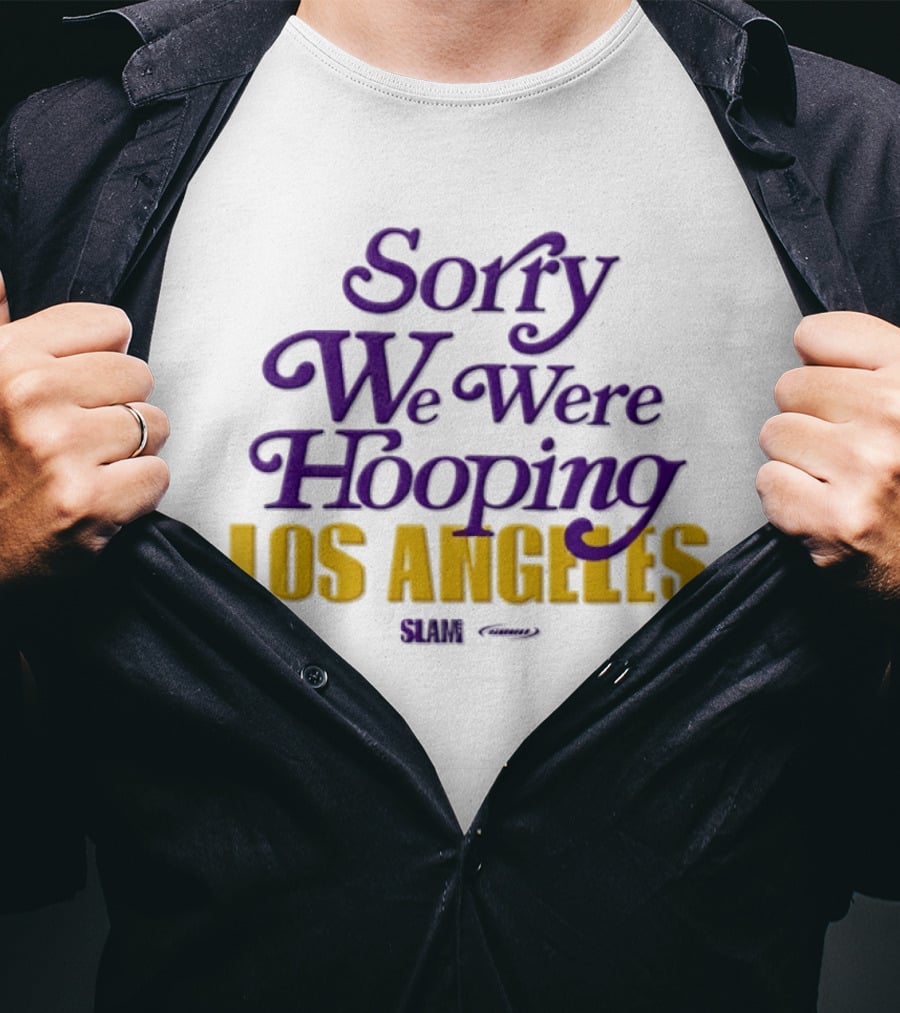 Sorry We Were Hooping Los Angeles Lakers Slam T-Shirt