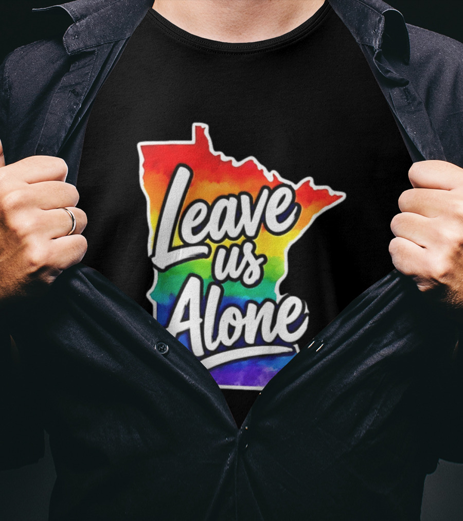 Leave Us Alone LGBT Rainbow Minnesota Pride T-Shirt