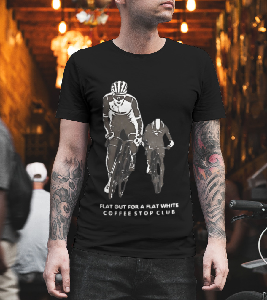 Flat Out For A Flat White Coffee Stop Club Two Road Cyclists Riding Bicycles Black T-Shirt
