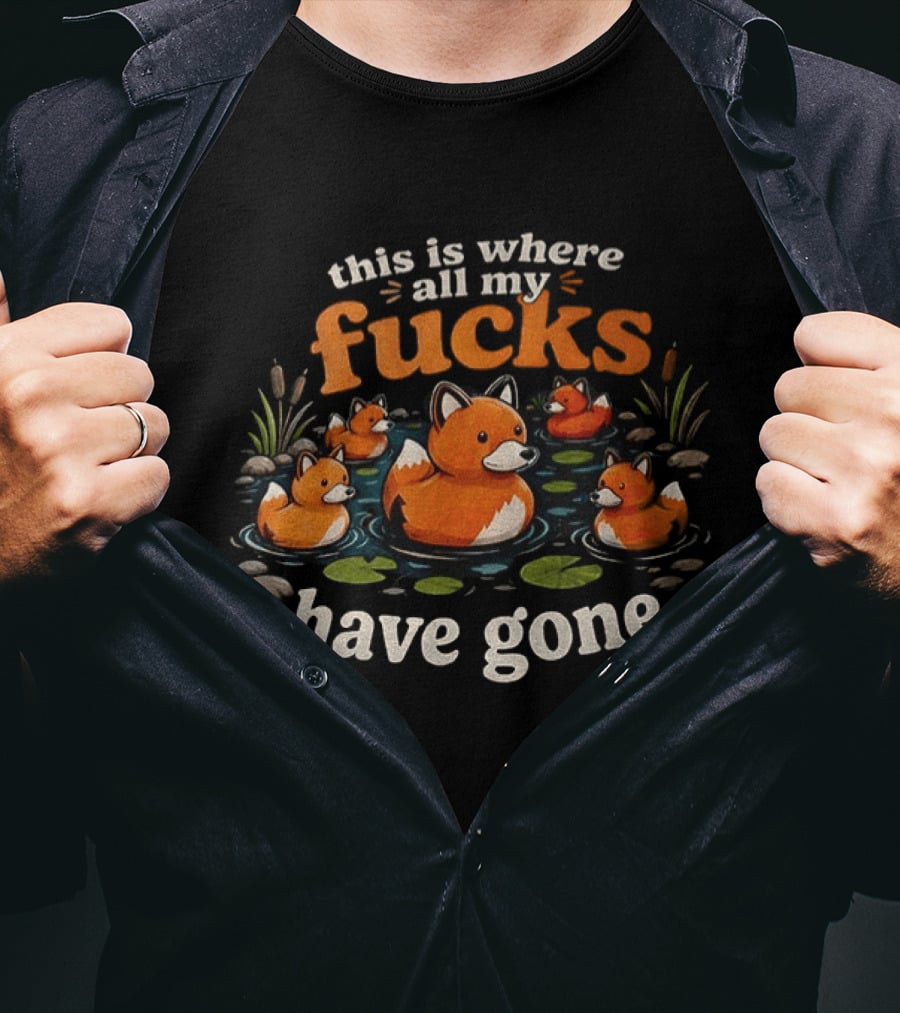 This Is Where All My Fucks Have Gone Foxes In Pond T-Shirt