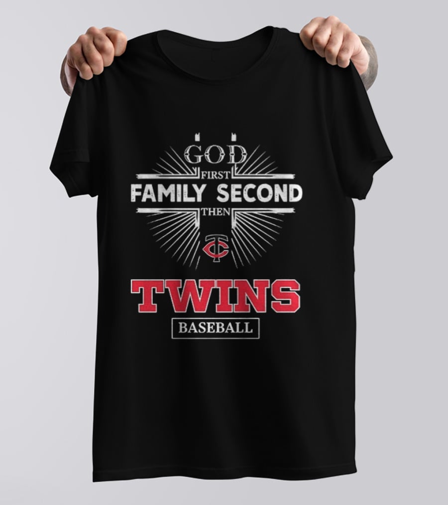 God First Family Second Then Minnesota Twins Baseball Fan Essentials T-Shirt