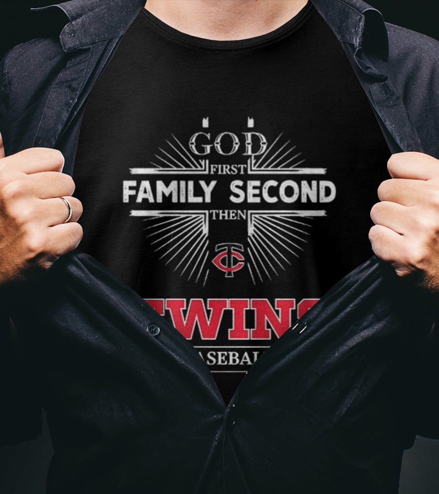 God First Family Second Then Minnesota Twins Baseball Fan Essentials T-Shirt