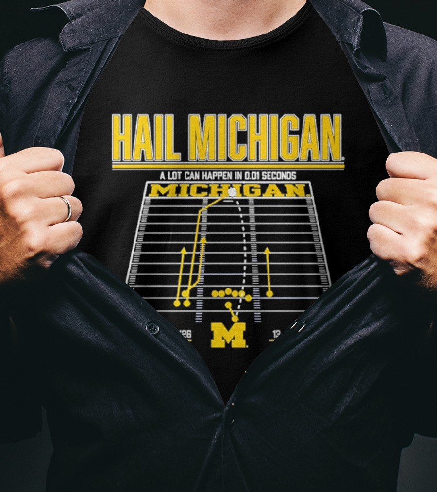 Hail Michigan A Lot Can Happen In 0.01 Seconds Michigan Wolverines 9 5 09 38 12 T-Shirt