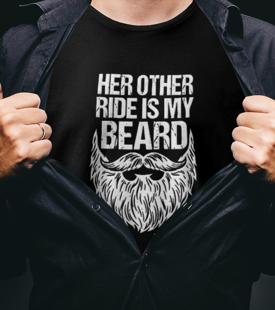 Her Other Ride Is My Beard Distressed White Mustache Facial Hair T-Shirt