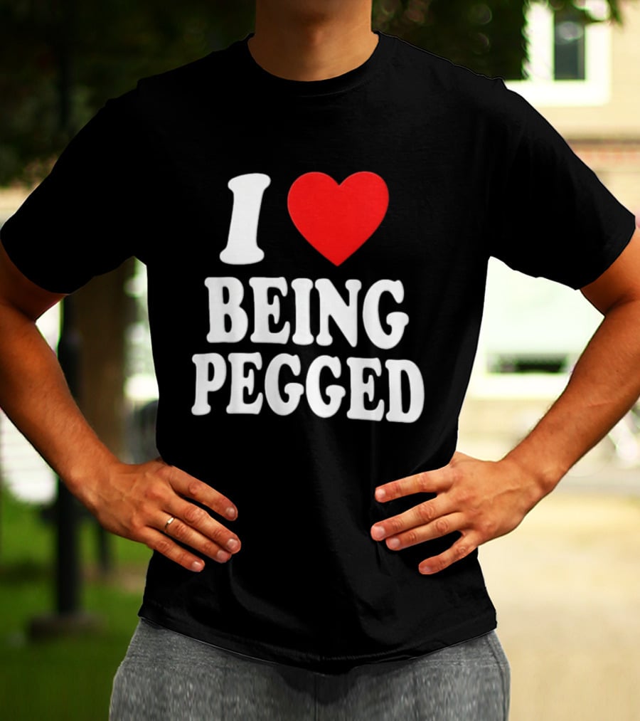 I Love Heart Being Pegged Bold Text Fun T-Shirt