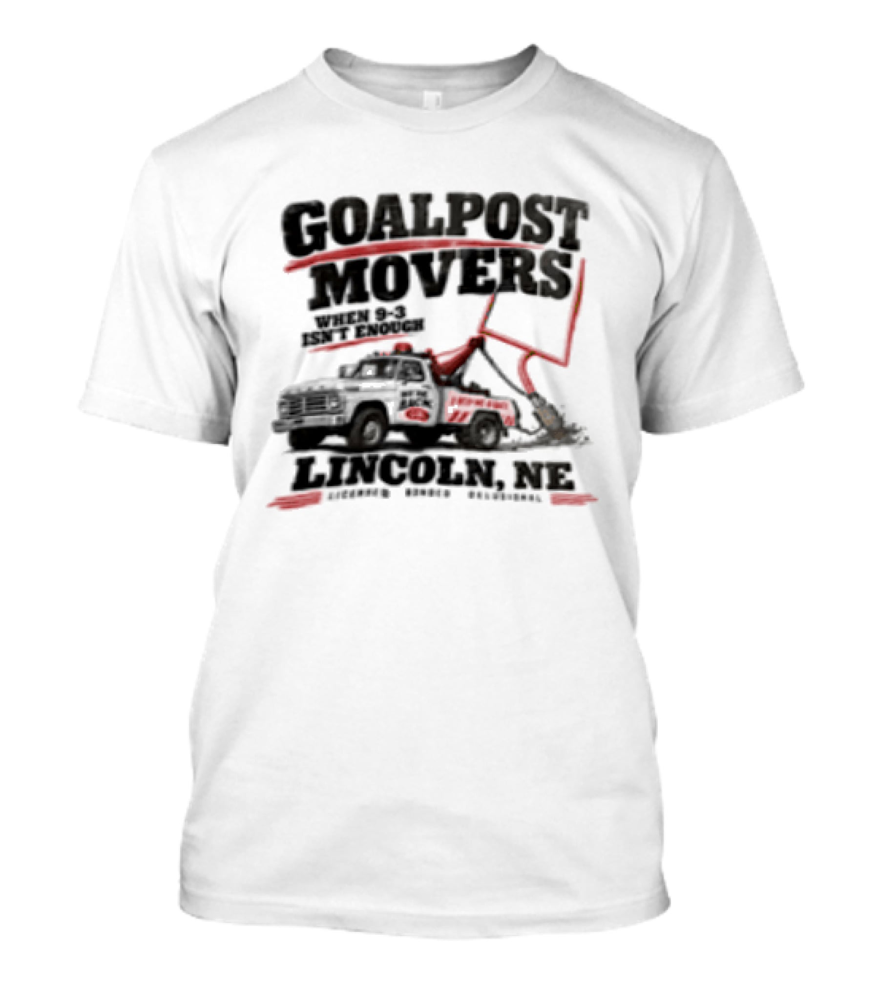 Goalpost Movers When 9 3 Isn't Enough Lincoln NE Licensed Bonded Delusional T-Shirt