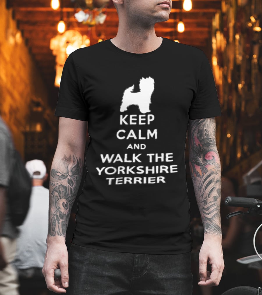 Keep Calm And Walk The Yorkshire Terrier Iconic Text With Terrier T-Shirt