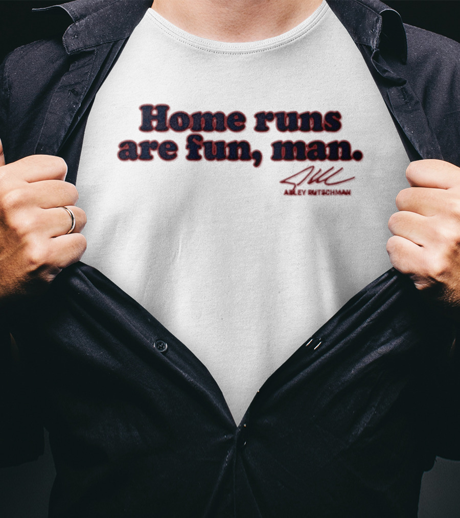 Home Runs Are Fun Man Adley Rutschman Signature Boston Red Sox 2026 T-Shirt