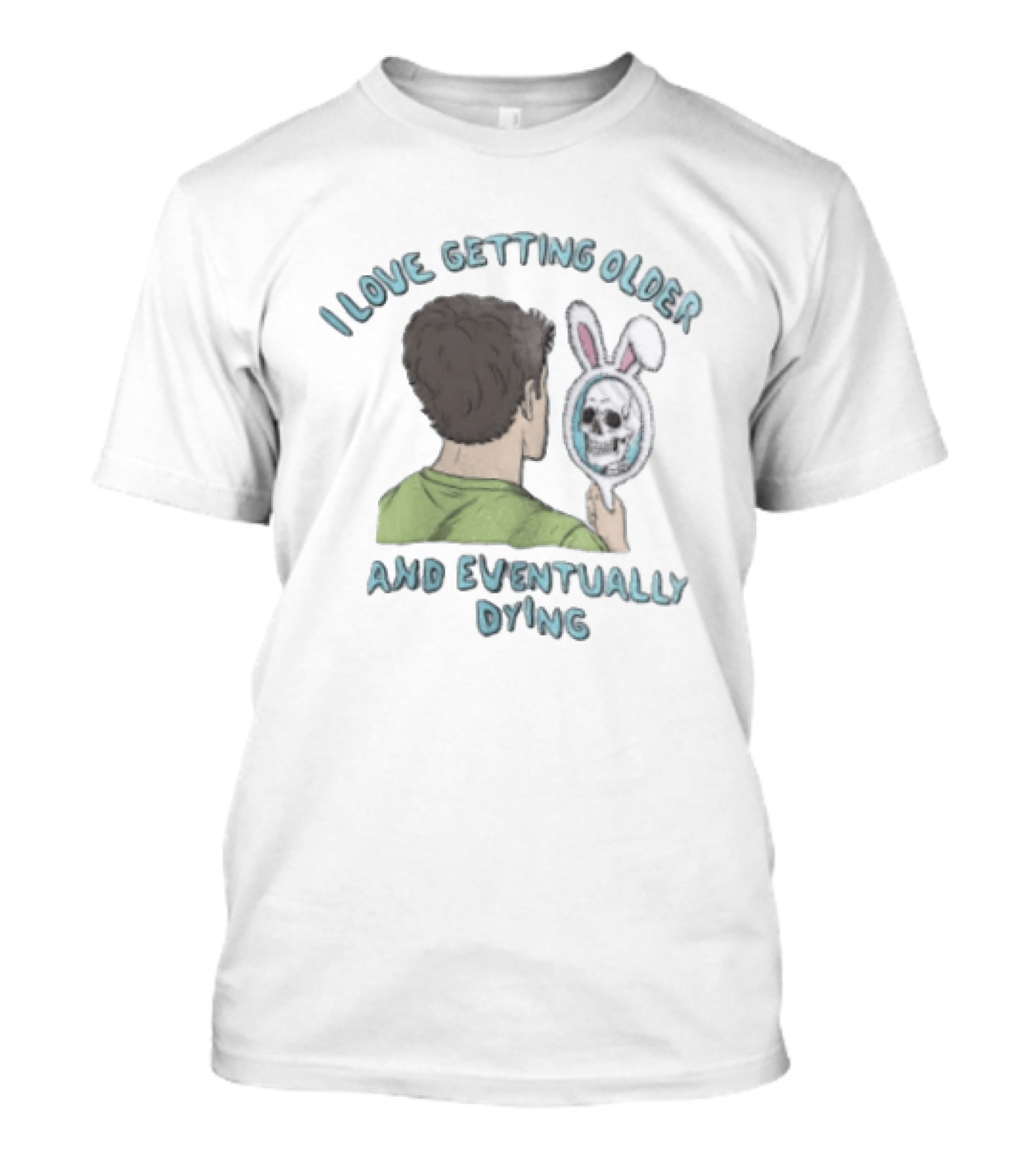 I Love Getting Older And Eventually Dying Bunny Mirror Skeleton Reflection T-Shirt