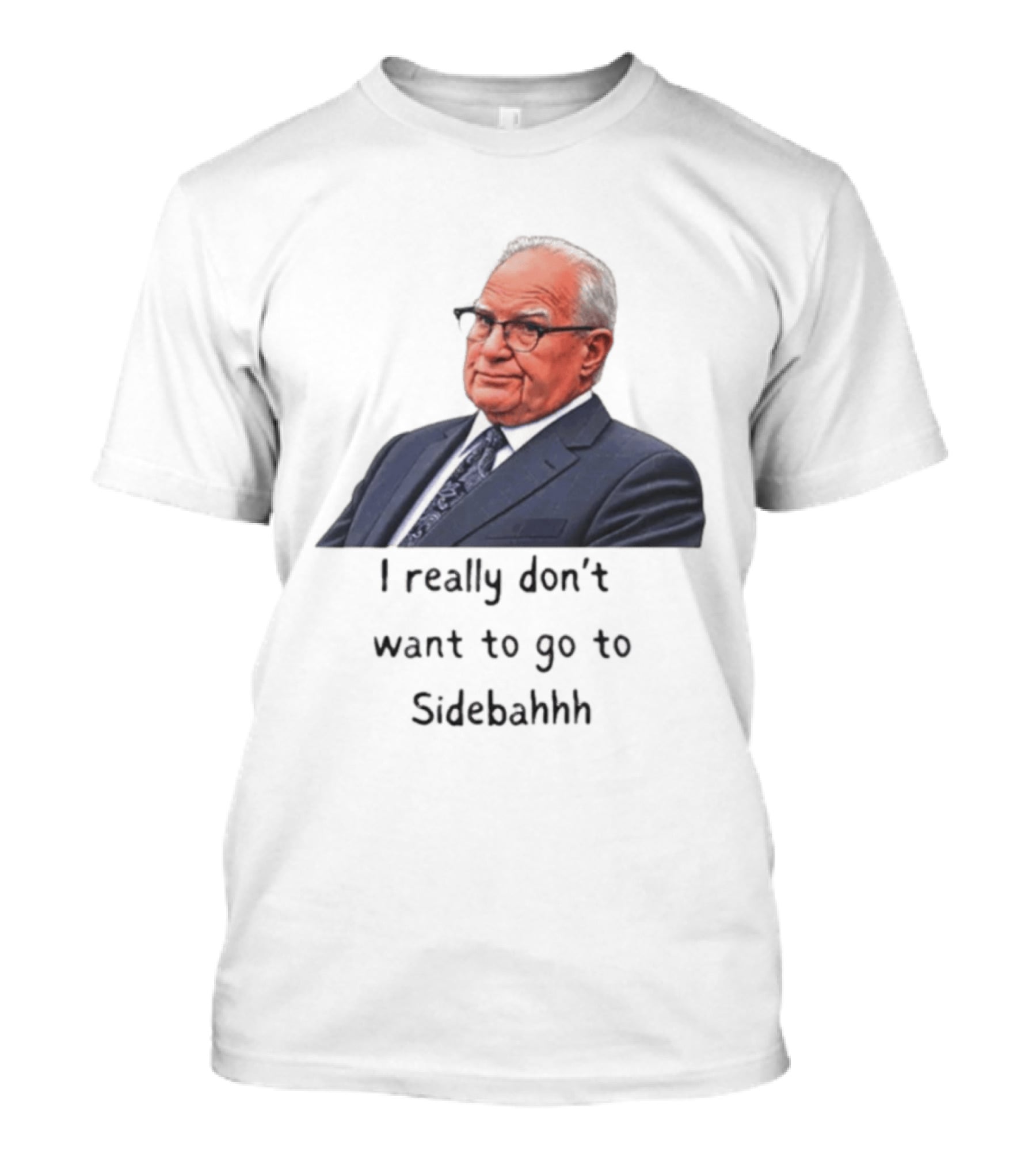 Kevin Reddington I Really Don't Want To Go To Sidebahhh Sidebar T-Shirt