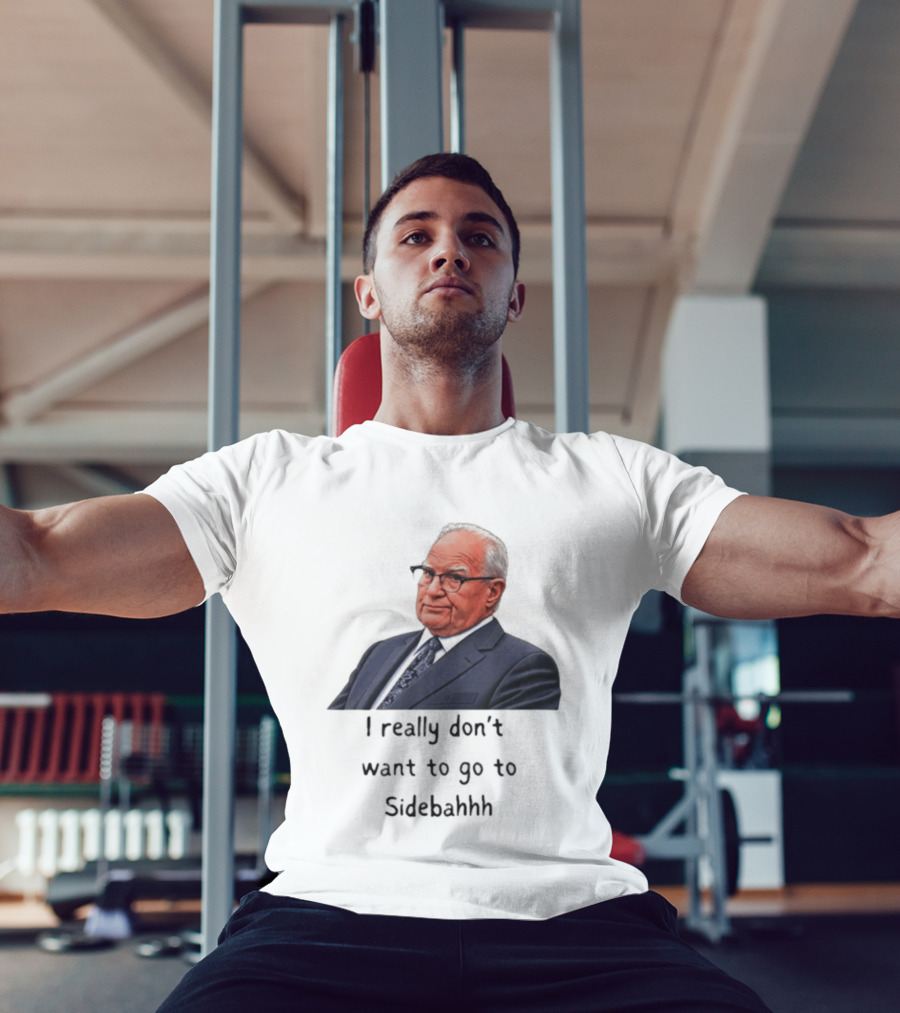Kevin Reddington I Really Don't Want To Go To Sidebahhh Sidebar T-Shirt