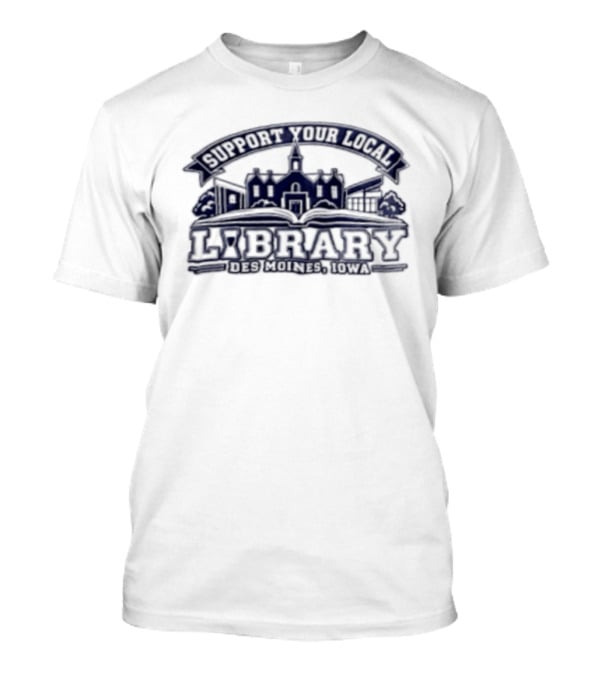 Support Your Local Library The Library Cafe T-Shirt