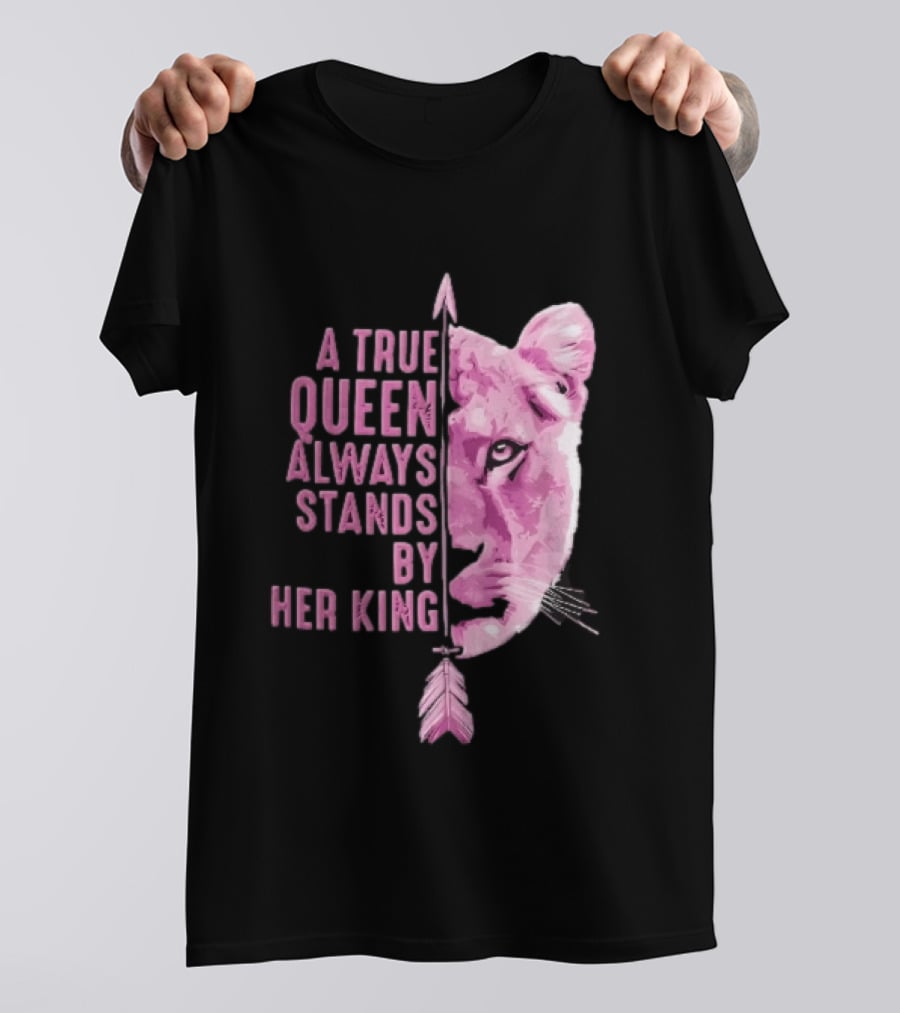 A True Queen Always Stands By Her King Pink Half Lioness Face Vertical Arrow T-Shirt