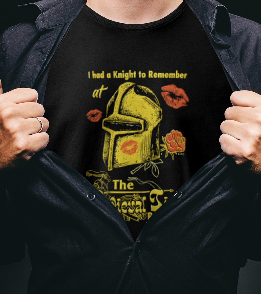 I Had A Knight To Remember At The Medieval Times Restaurant Helmet And Roses T-Shirt