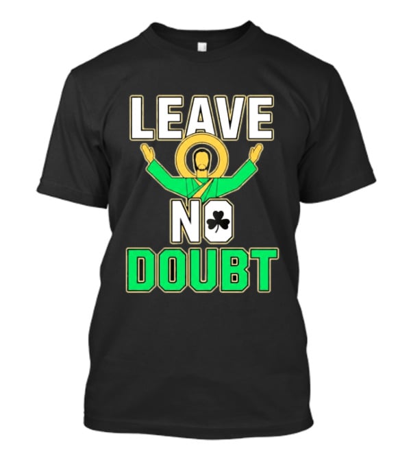 Notre Dame Leave No Doubt Irish Shamrock T-Shirt