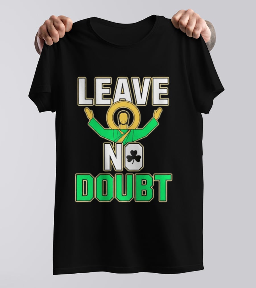 Notre Dame Leave No Doubt Irish Shamrock T-Shirt