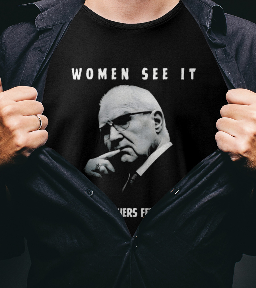 Women See It Mothers Feel It Kevin Reddington T-Shirt