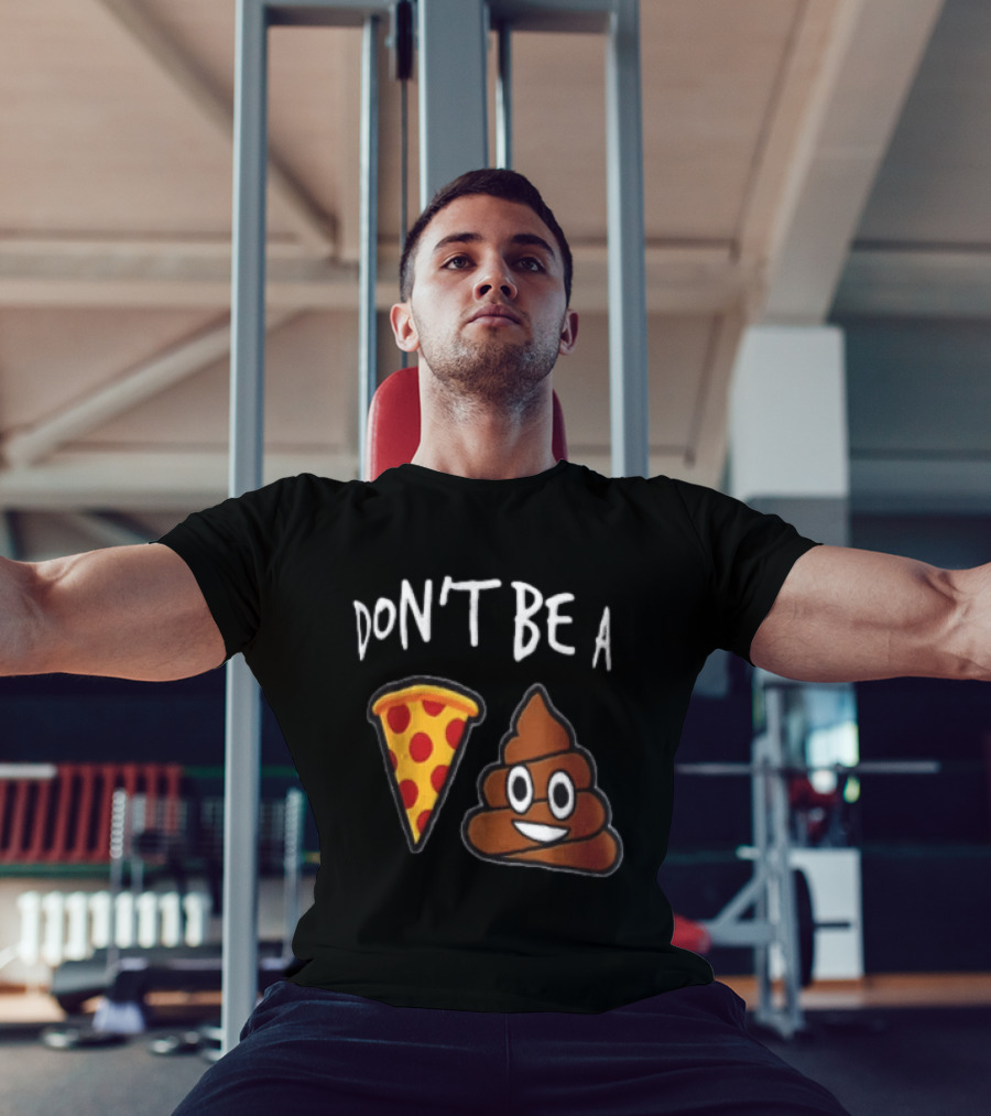 Don't Be A Pizza Poop Slice And Cute Emoji T-Shirt