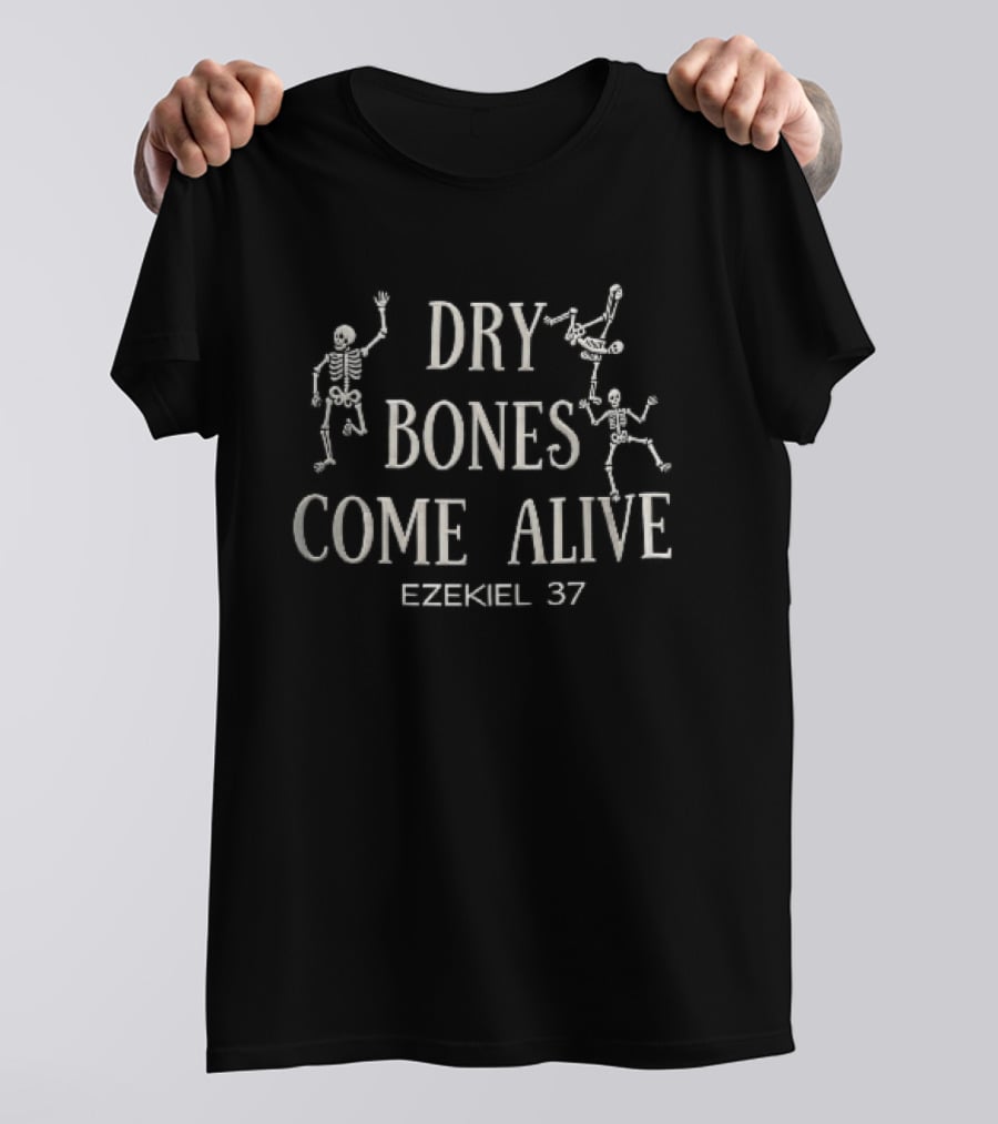 Dry Bones Come Alive Ezekiel 37 Dancing Skeletons T-Shirt