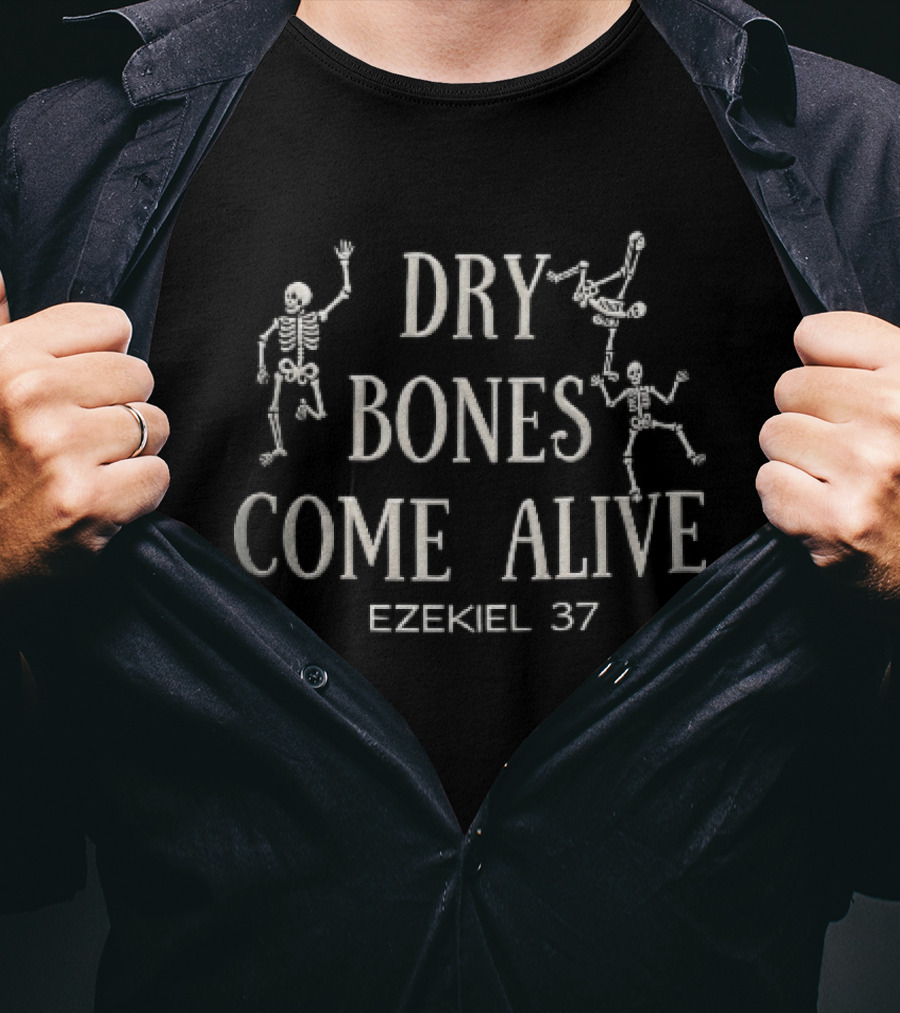 Dry Bones Come Alive Ezekiel 37 Dancing Skeletons T-Shirt