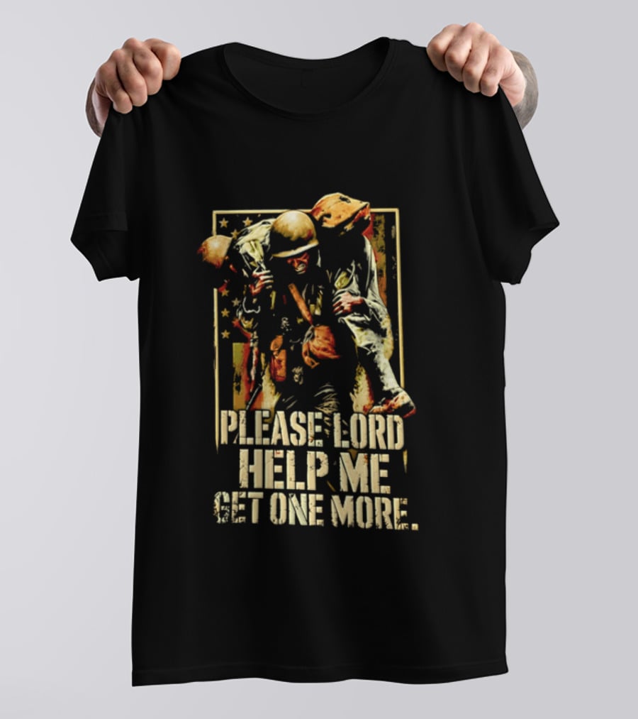 Help Me Get One More Soldier Military Prayer T-Shirt