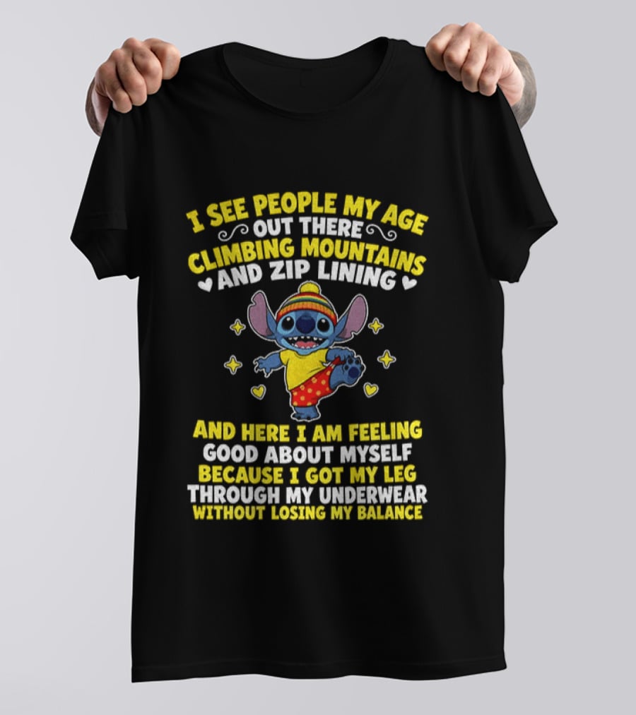 I See People My Age Out There Climbing Mountains And Zip Lining Stitch Feeling Good About Myself T-Shirt